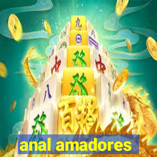 anal amadores